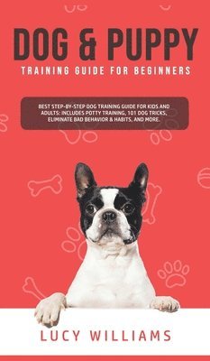 Lucy Williams - Dog & Puppy Training Guide for Beginners, Inbunden