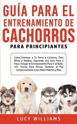 Lucy Williams - Guía Para el Entrenamiento de Cachorros Para Principiantes, Häftad