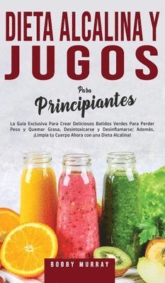 bokomslag Dieta Alcalina y Jugos Para Principiantes