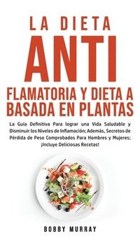 bokomslag La Dieta Antiflamatoria y Dieta a Basada en Plantas Para Principiantes