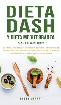 bokomslag Dieta Dash y Dieta Mediterrnea Para Principiantes