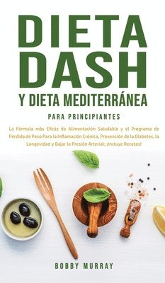 Dieta Dash y Dieta Mediterránea Para Principiantes