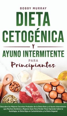 Bobby Murray - Dieta Cetogénica y Ayuno Intermitente Para Principiantes, Inbunden