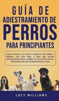 bokomslag Gua de Adiestramiento de Perros Para Principiantes