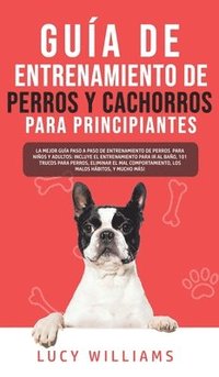 bokomslag Gua de Entrenamiento de Perros y Cachorros Para Principiantes