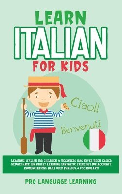 Pro Language Learning - Learn Italian for Kids, Inbunden