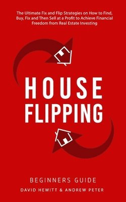 David Hewitt, Andrew Peter - House Flipping - Beginners Guide, Häftad