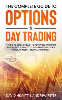 bokomslag The Complete Guide to Options & Day Trading