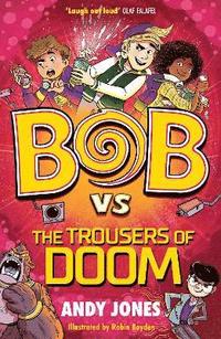 bokomslag Bob vs the Trousers of Doom