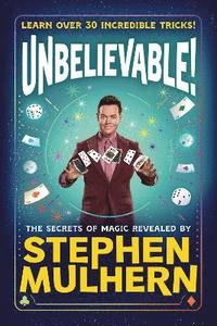 bokomslag UNBELIEVABLE! The Secrets Of Magic Revealed by Stephen Mulhern