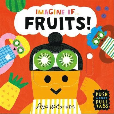 Imagine if... Fruits! 1