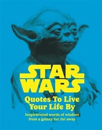 bokomslag Star Wars Quotes To Live Your Life By