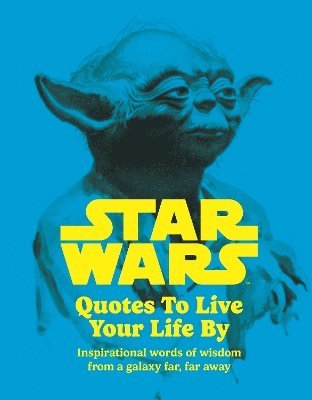 Roland Hall, The Walt Disney Company Ltd - Star Wars Quotes To Live Your Life By, Inbunden