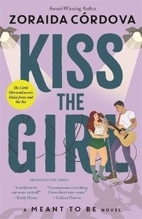bokomslag Kiss the Girl: A Meant to Be Novel