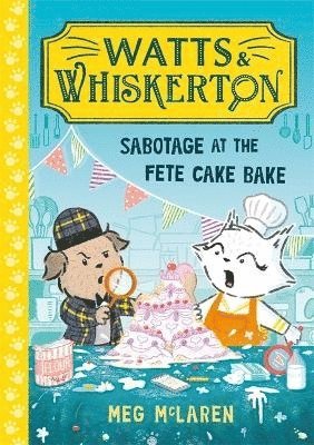 bokomslag Watts & Whiskerton: Sabotage at the Fete Cake Bake