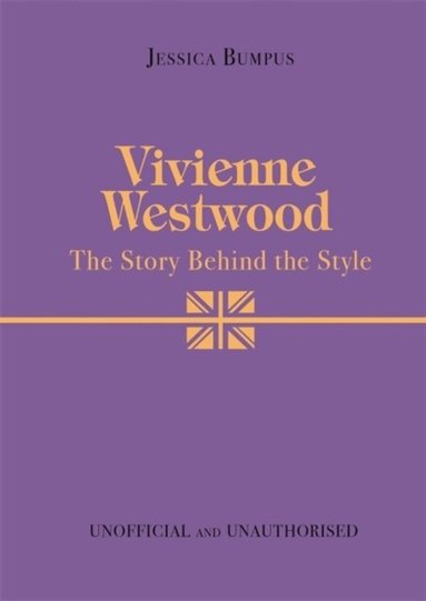 Jessica Bumpus - Vivienne Westwood: The Story Behind the Style, Inbunden
