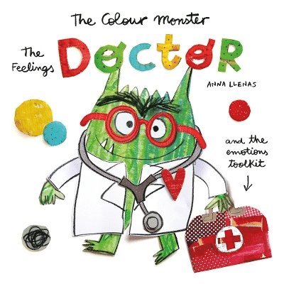 Anna Llenas - Colour Monster: The Feelings Doctor and the Emotions Toolkit, Häftad