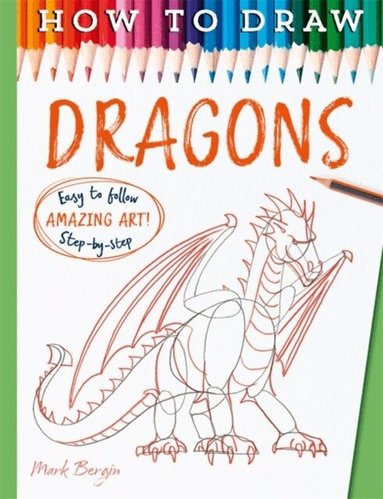 Bergin, Mark, Mark Bergin - How To Draw Dragons, Häftad