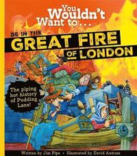 bokomslag You Wouldn't Want To Be In The Great Fire Of London!