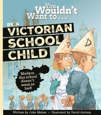 bokomslag You Wouldn't Want To Be A Victorian Schoolchild!