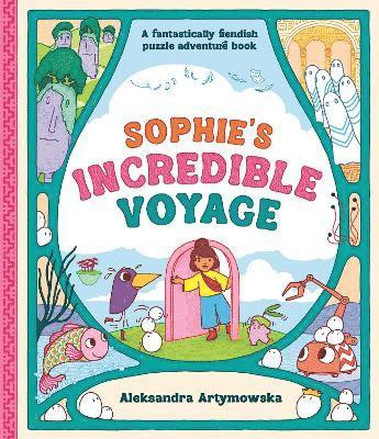 Aleksandra Artymowska - Sophie's Incredible Voyage, Inbunden
