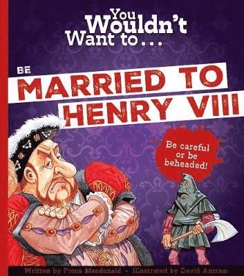 bokomslag You Wouldn't Want To Be Married To Henry VIII!