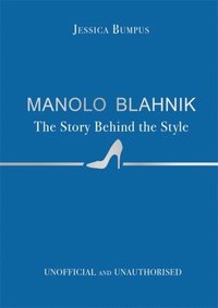 bokomslag Manolo Blahnik: The Story Behind the Style