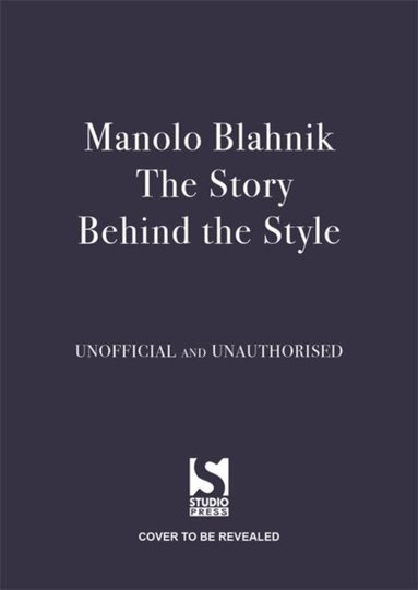 Jessica Bumpus - Manolo Blahnik: The Story Behind the Style, Inbunden