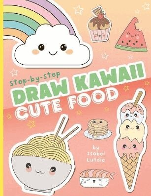 Isobel Lundie - Draw Kawaii: Cute Food, Häftad