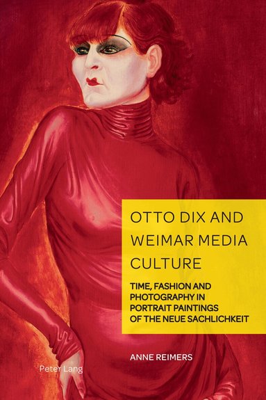 Anne Reimers - Otto Dix and Weimar Media Culture, Inbunden