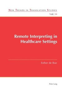 bokomslag Remote Interpreting in Healthcare Settings