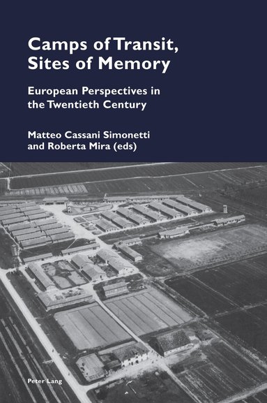 Matteo Cassani Simonetti, Roberta Mira - Camps of Transit, Sites of Memory, Häftad
