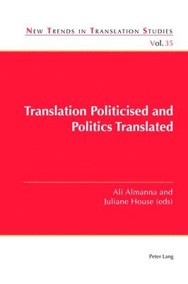 Translation Politicised and Politics Translated 1