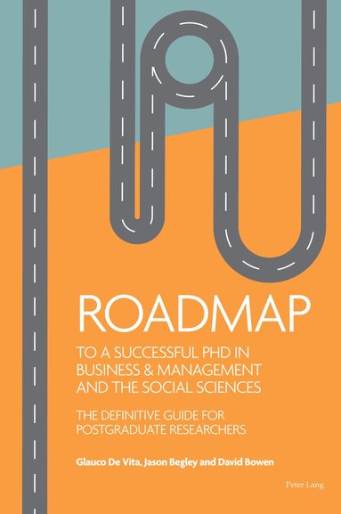 Glauco De Vita, Jason Begley, David Bowen - Roadmap to a successful PhD in Business  & management and the social sciences, Häftad