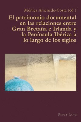 Claudio Canaparo, Mónica Amenedo-Costa - patrimonio documental en las relaciones entre Gran Bretaña e Irlanda y la Península Ibérica a lo largo de los siglos, Häftad