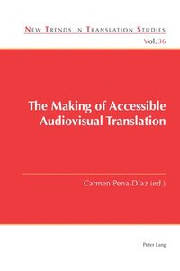 bokomslag The Making of Accessible Audiovisual Translation