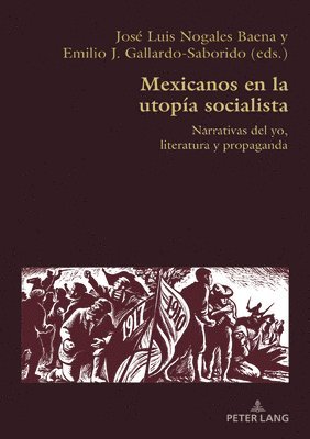 Mexicanos en la utopía socialista: Narrativas del yo, literatura y propaganda 1