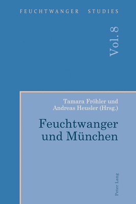 Tamara Fröhler, Andreas Heusler - Feuchtwanger und Muenchen, Häftad