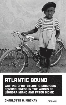 bokomslag Atlantic Bound: Writing Afro-Atlantic Diasporic Consciousness in the Works of Léonora Miano and Fatou Diome