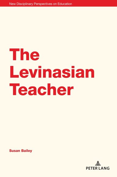 Susan Bailey - Levinasian Teacher, Häftad