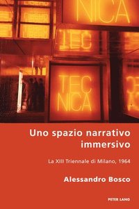 bokomslag Uno spazio narrativo immersivo; La XIII Triennale di Milano, 1964