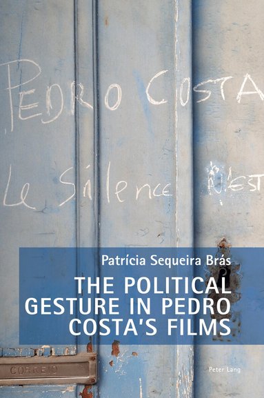Patrícia Sequeira Brás, Fiona Handyside, Danielle Hipkins - Political Gesture in Pedro Costa’s Films, Häftad