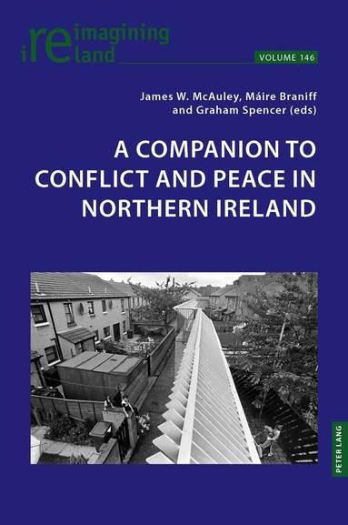 James McAuley, Graham Spencer, Máire Braniff - Companion to Conflict and Peace in Northern Ireland, Inbunden
