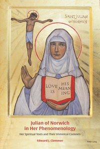 bokomslag Julian of Norwich in Her Phenomenology