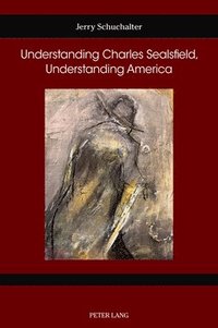 bokomslag Understanding Charles Sealsfield, Understanding America