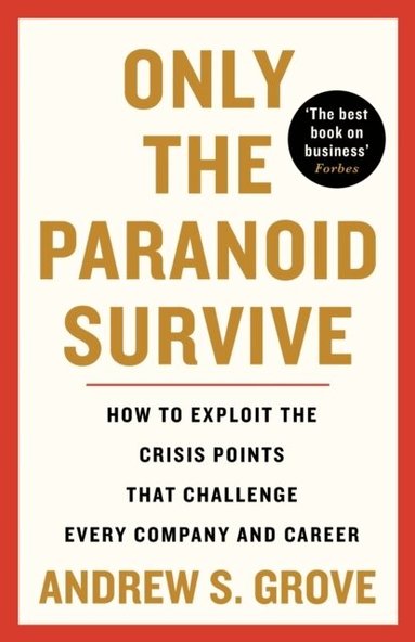 Andrew Grove - Only the Paranoid Survive, Häftad