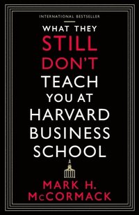 bokomslag What They Still Don't Teach You At Harvard Business School