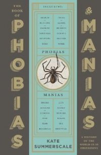 bokomslag The Book of Phobias and Manias: A History of the World in 99 Obsessions