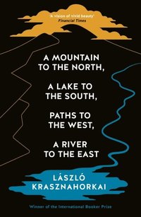 bokomslag Mountain to the North, A Lake to The South, Paths to the West, A River to the East