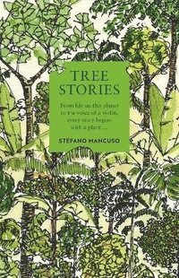 bokomslag Tree Stories: How trees plant our world and connect our lives